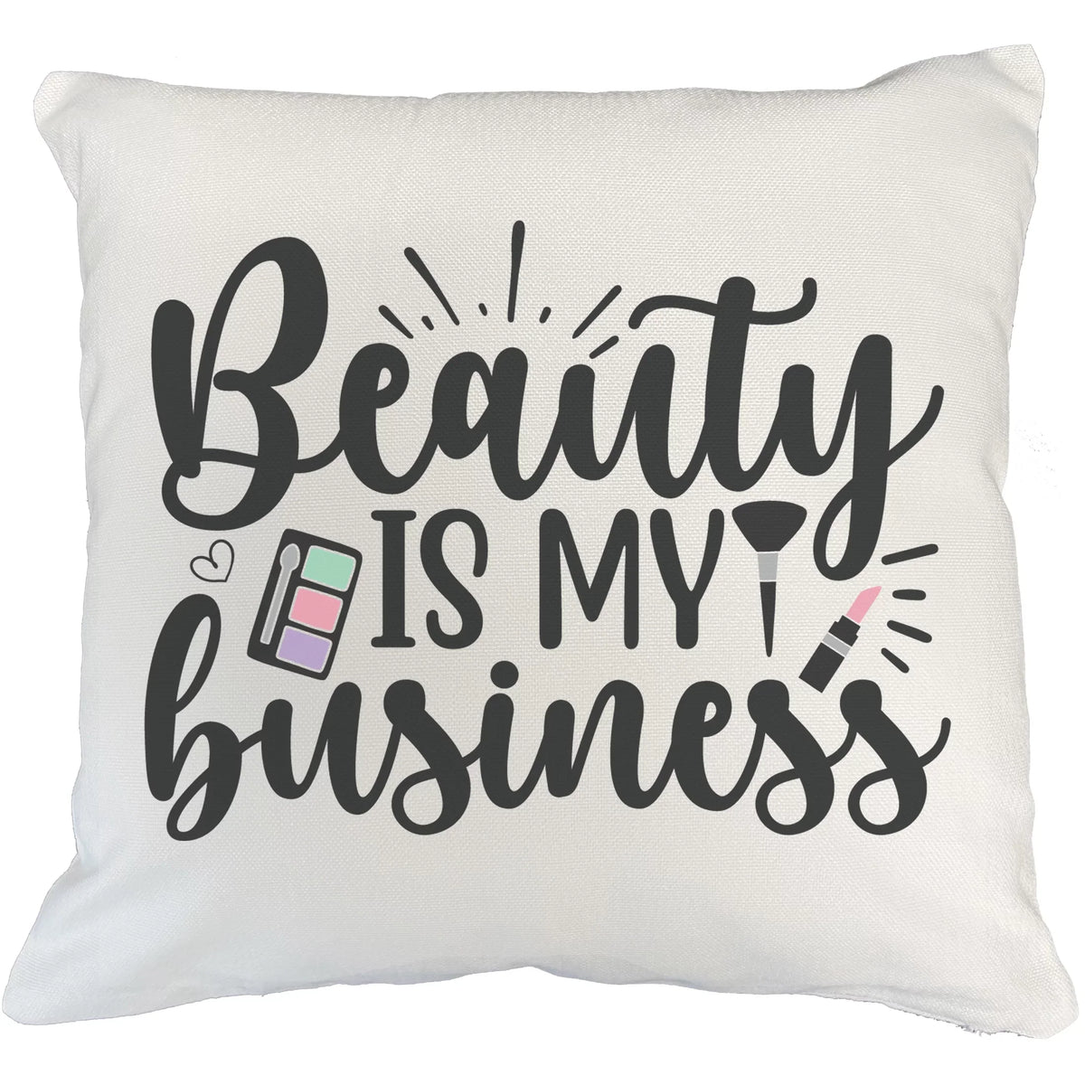Beauty Is My Business w/ Eyeshadow Palette, Brush & Pink Lipstick Design - Beauty Themed Merch for Makeup Artist or Cosmetologist, Gift for Makeup Lovers, Pillow Shield White 20X20 IN